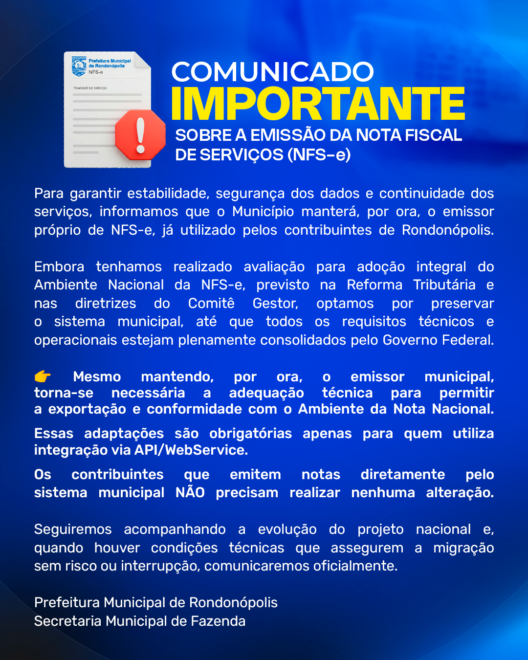 SOBRE A EMISSÃO DA NOTA FISCAL DE SERVIÇOS (NFS-e)Para garantir estabilidade, segurança dos dados e continuidade dos serviços, informamos que o Município manterá, por ora, o emissor pró