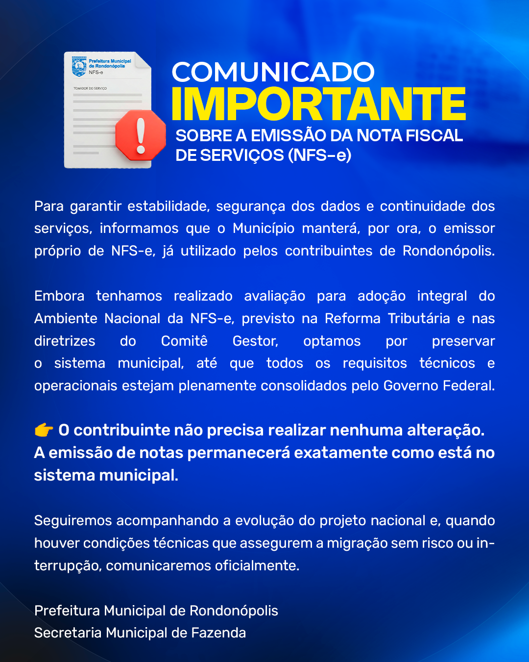 SOBRE A EMISSÃO DA NOTA FISCAL DE SERVIÇOS (NFS-e)Para garantir estabilidade, segurança dos dados e continuidade dos serviços, informamos que o Município manterá, por ora, o emissor pró