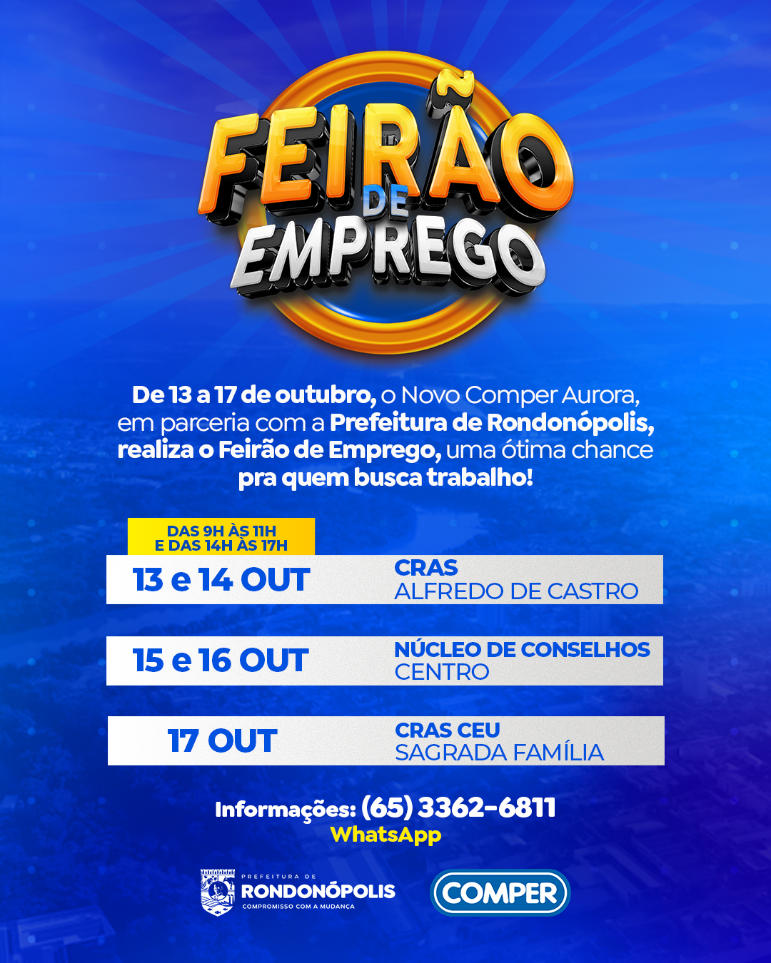 De 13 a 17 de outubr, o novo comper aurora, em parceria com a prefeitura de rondonópolis, realiza o feirão de empregos, uma oótima chance para quem busca trabalho.
